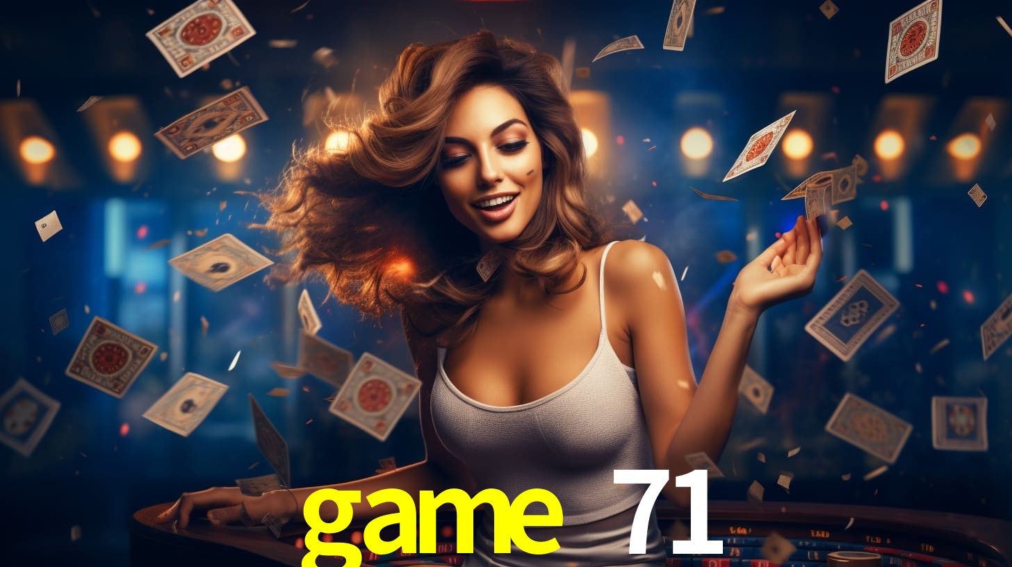 game 71: Seu Cassino Premiado com Pagamentos Rápidos